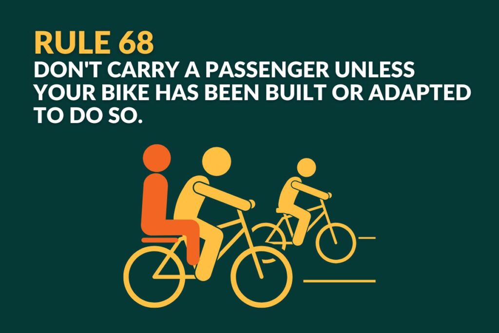 Don't carry an additional passenger unless your bike has been built or adapted to do so