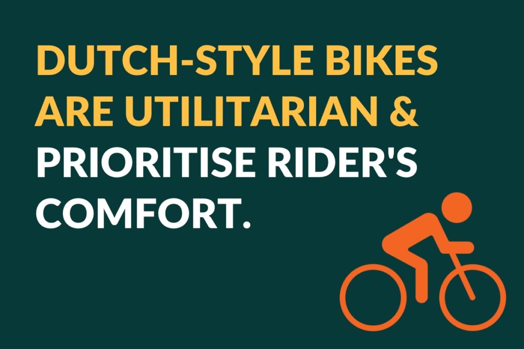 Dutch-style bikes are utilitarian and prioritise rider's comfort