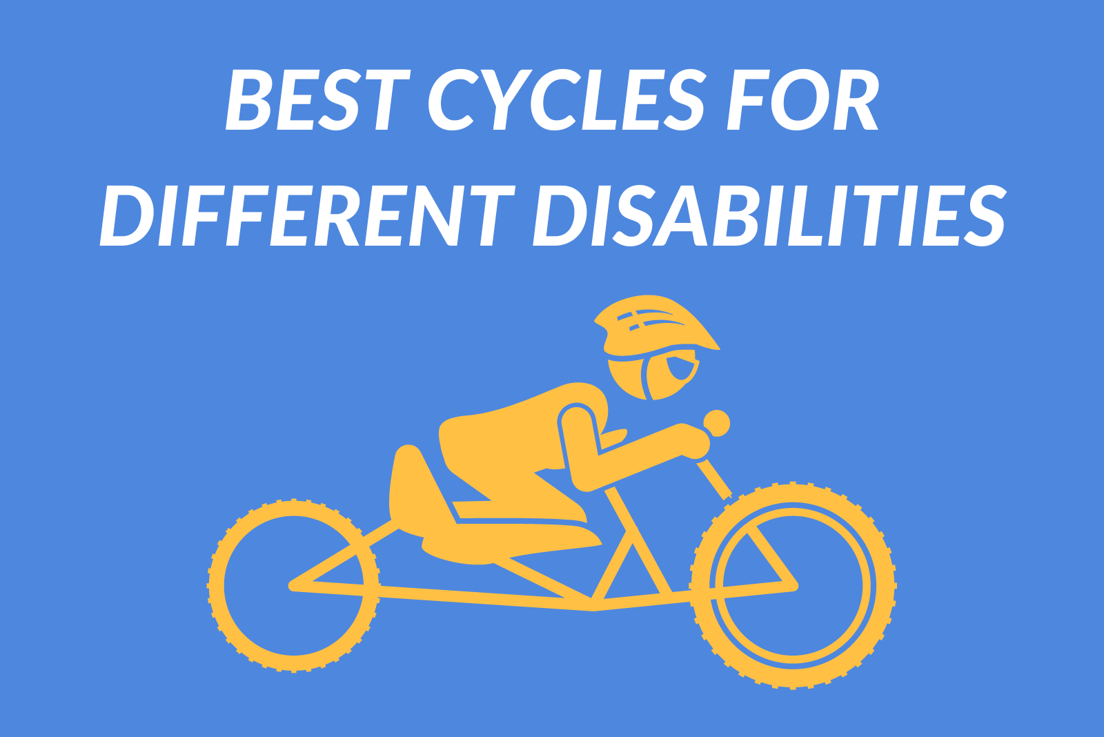 Bikes for Disabled People 7 Cycles for Different Disabilities