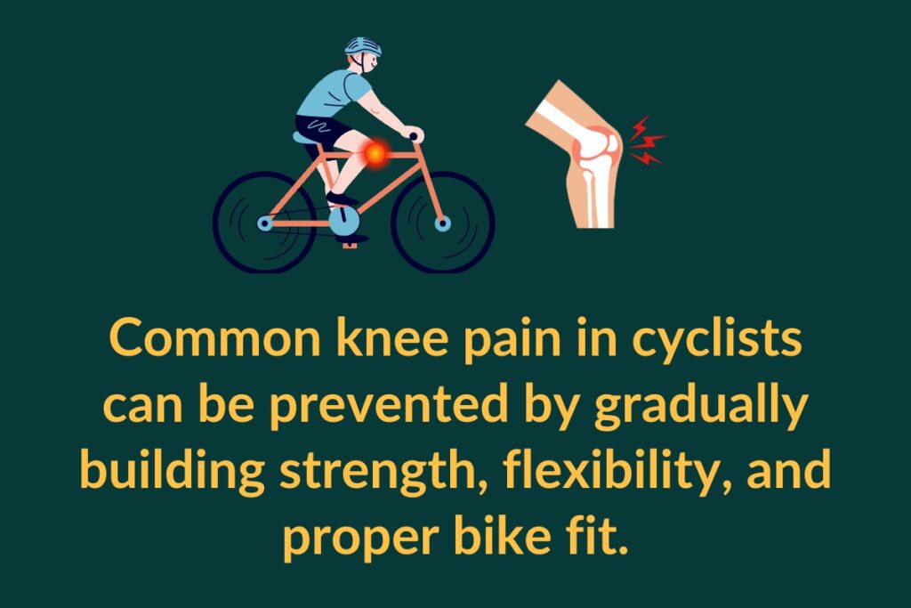 knee pain in cyclists can be prevented by gradually building strength, flexibility and proper bike fit