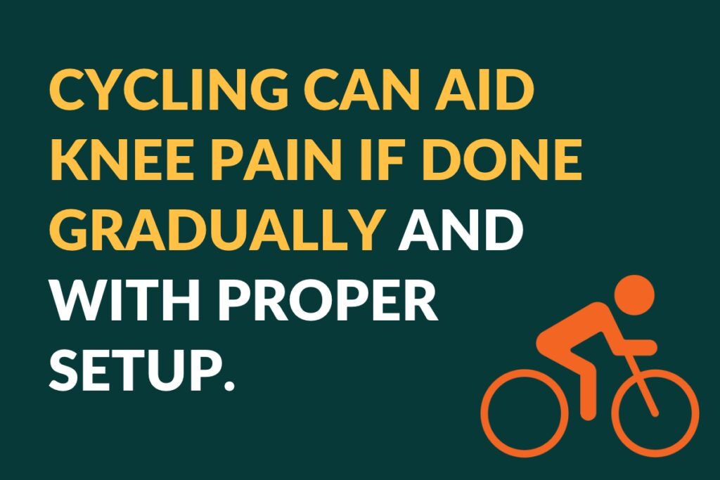 cycling can aid knee pain if done gradually and with proper setup