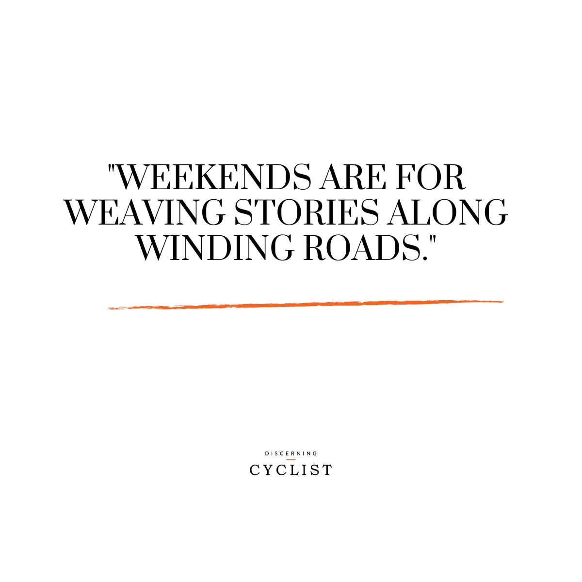 "Weekends are for weaving stories along winding roads."