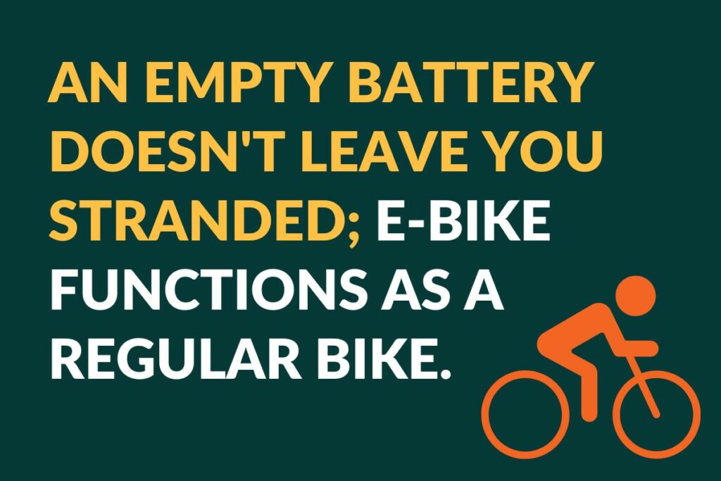 an empty battery doesn't leave you stranded, e-bike functions as a regular bike
