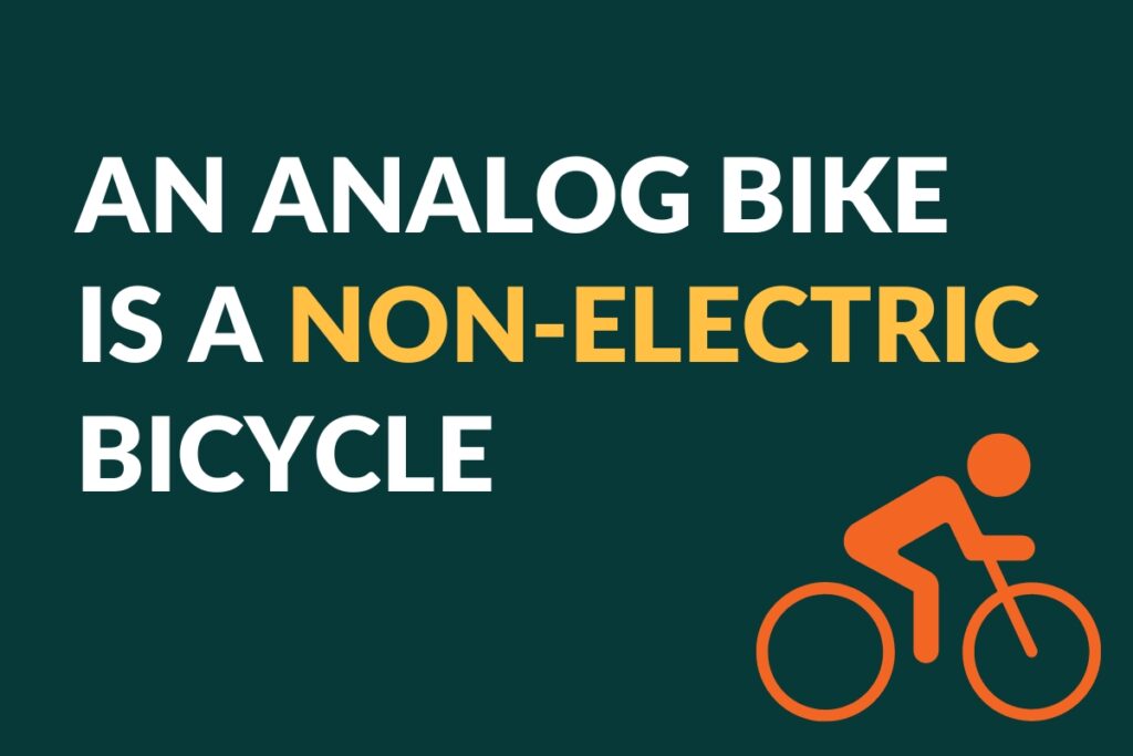an analog bike is a non electric bicycle