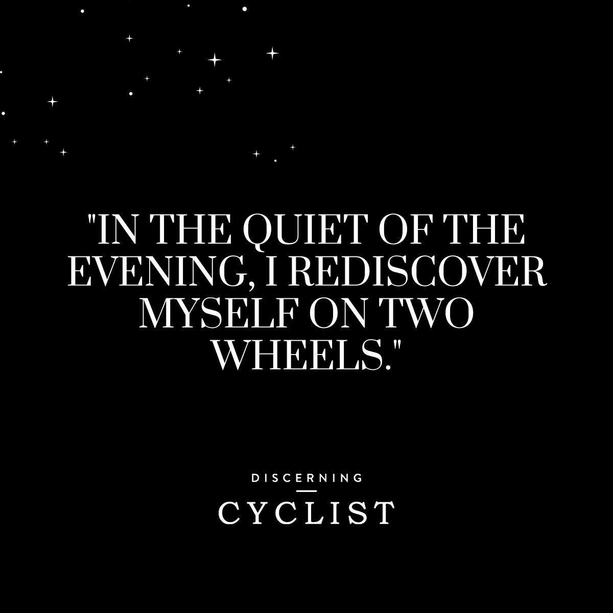 "In the quiet of the evening, I rediscover myself on two wheels."