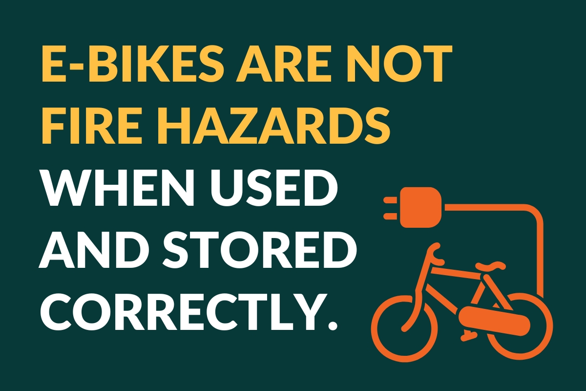e-bikes are not fire hazards when used and stored correctly