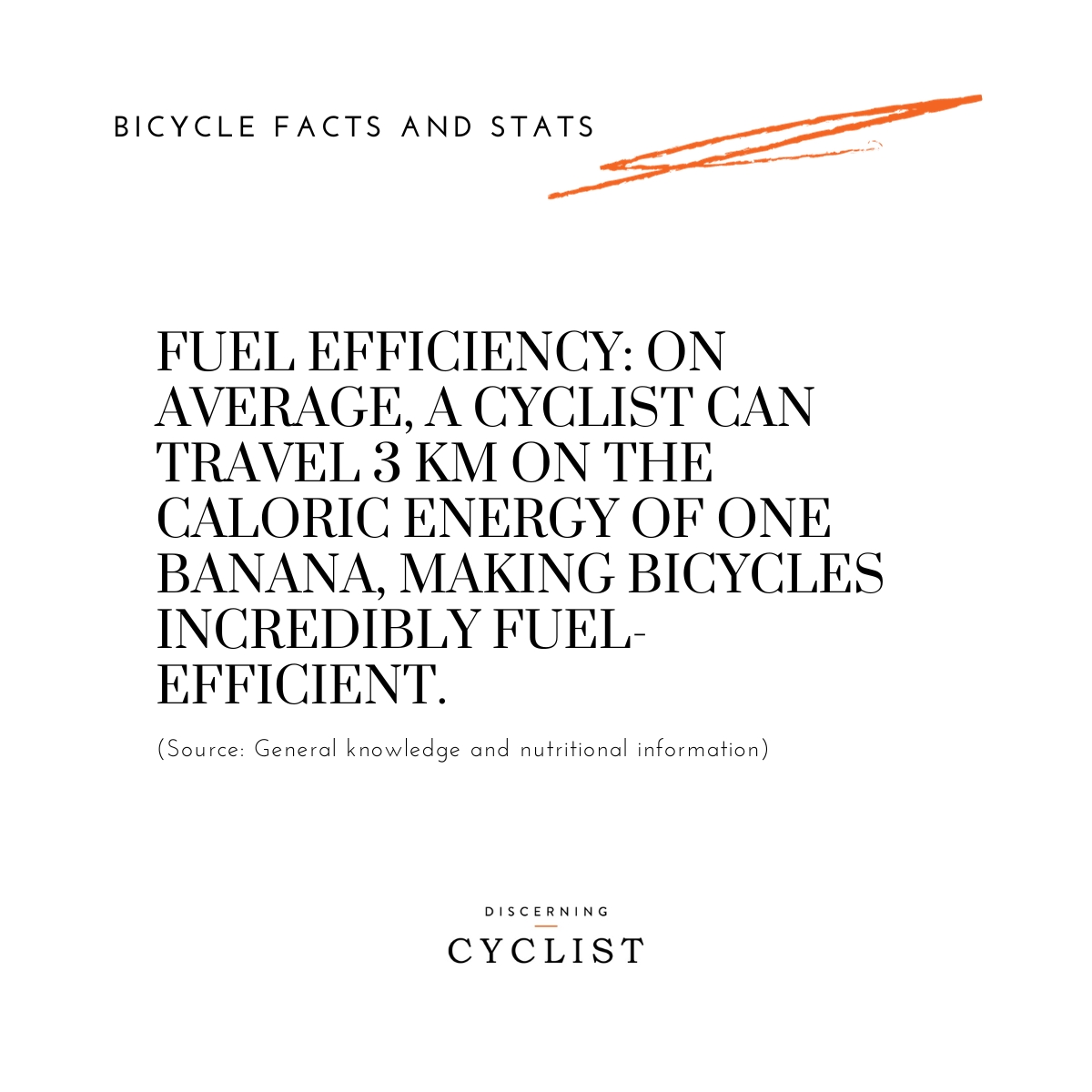 Fuel Efficiency: On average, a cyclist can travel 3 km on the caloric energy of one banana, making bicycles incredibly fuel-efficient.