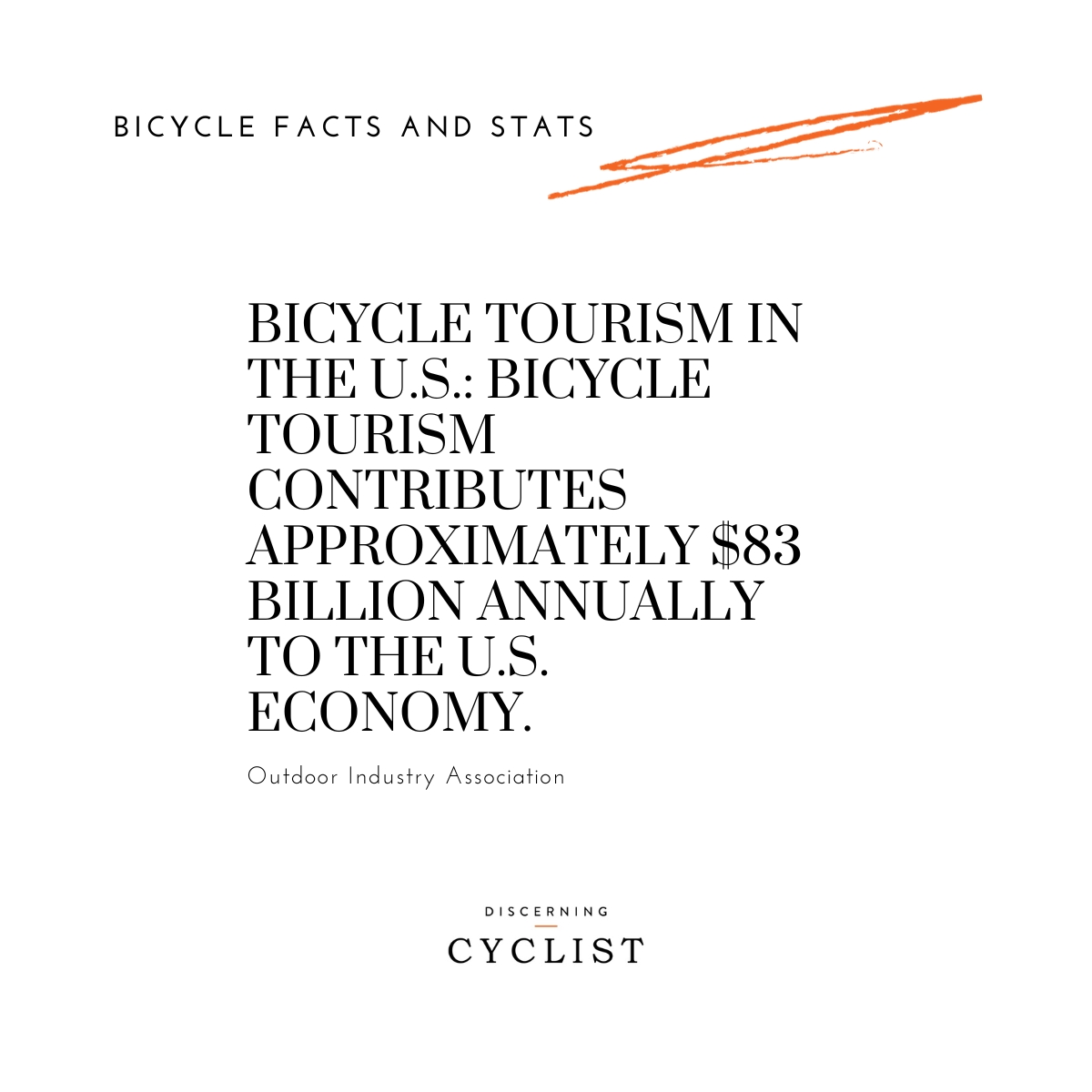 Bicycle Tourism in the U.S.: Bicycle tourism contributes approximately $83 billion annually to the U.S. economy.