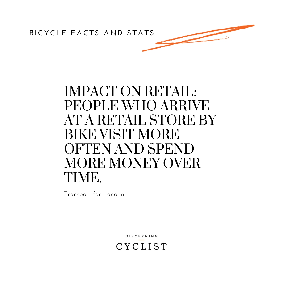 Impact on Retail: People who arrive at a retail store by bike visit more often and spend more money over time.