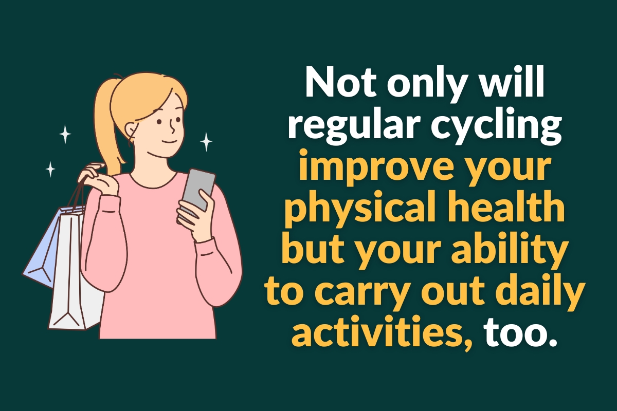 regular cycling improve your physical health but your ability to carry out daily activities, too