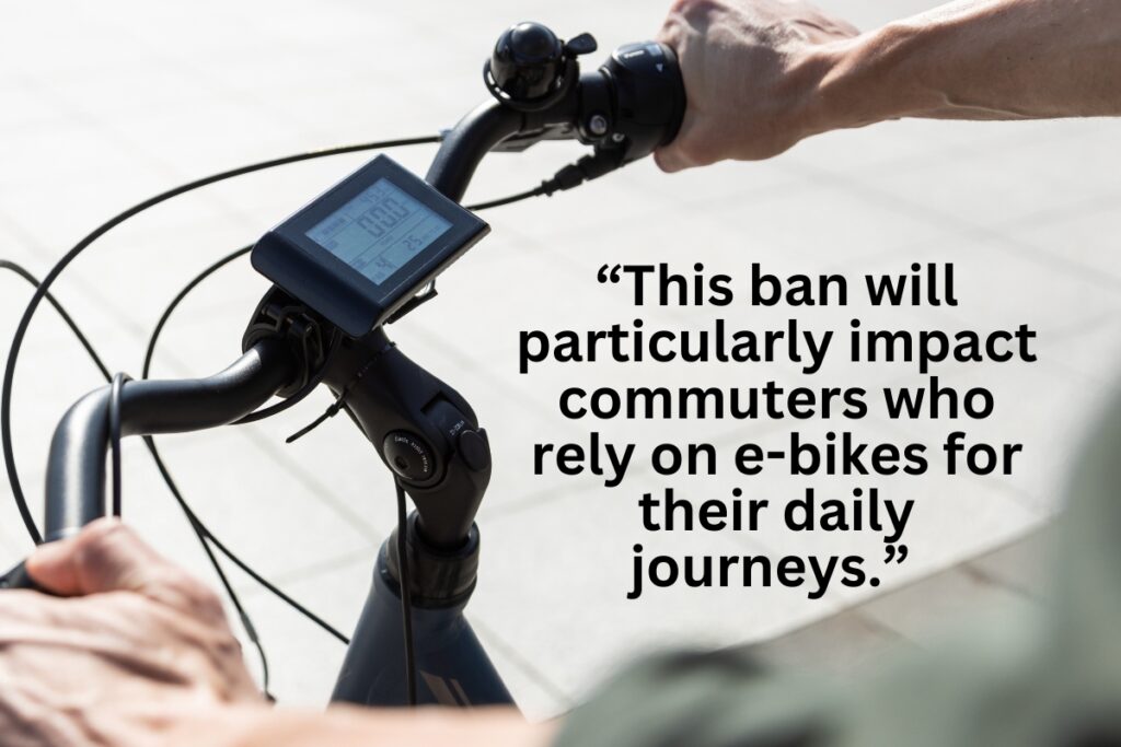 This ban will particularly impact commuters who rely on e-bikes for their daily journeys. 